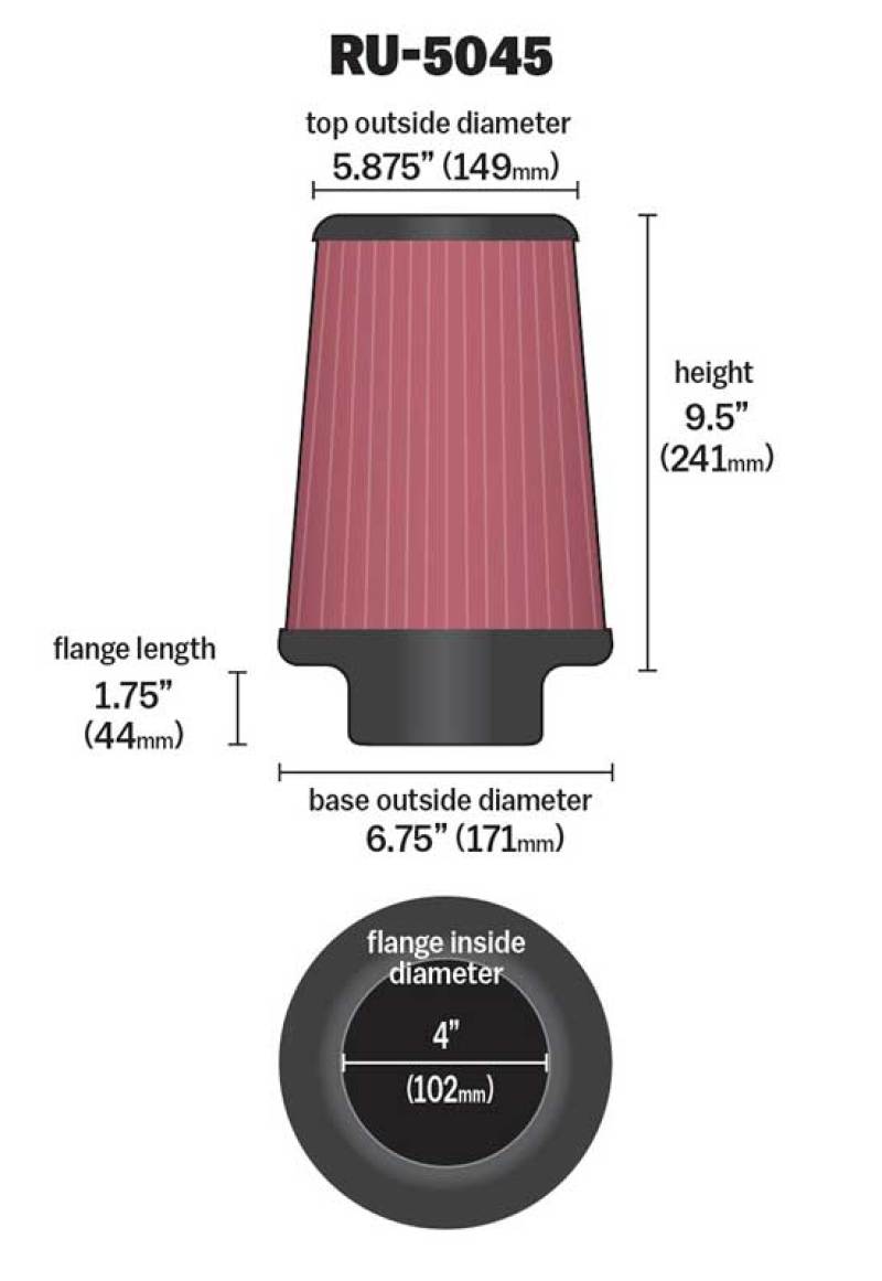 K&N Engineering RU-5045 K&N Filter 4 inch Flange 6 3/4 inch OD Base 5 7/8 inch OD Top 9 1/2 inch Height
